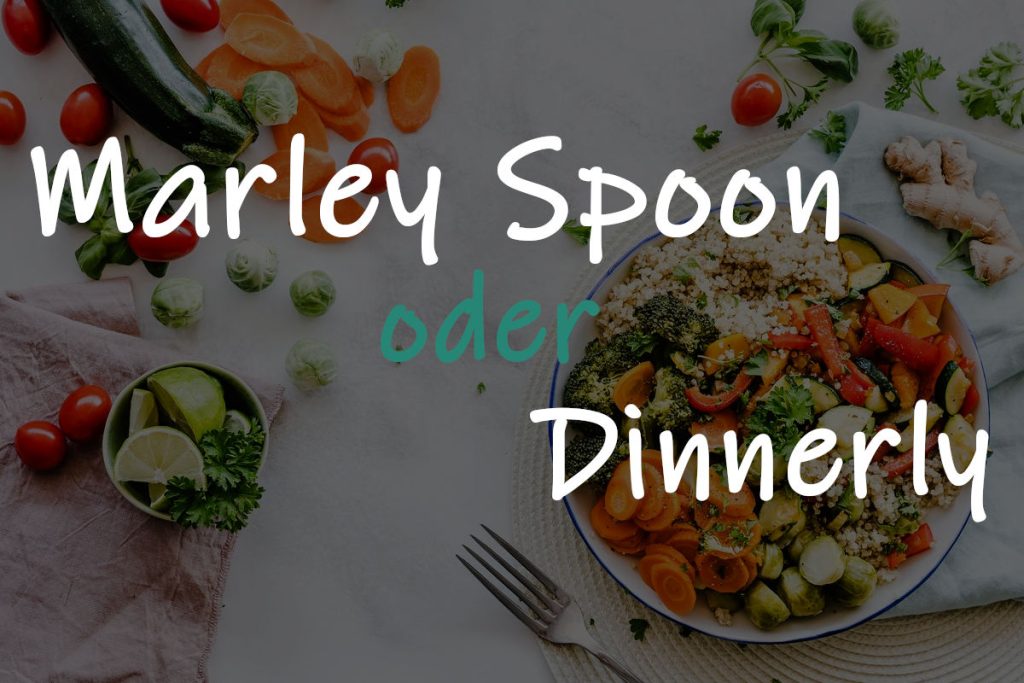 Marley Spoon oder Dinnerly